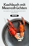  Kochbuch mit Meeresfrüchten: 50 köstliche Meeresfrüchte Gerichte (Mit Bild)