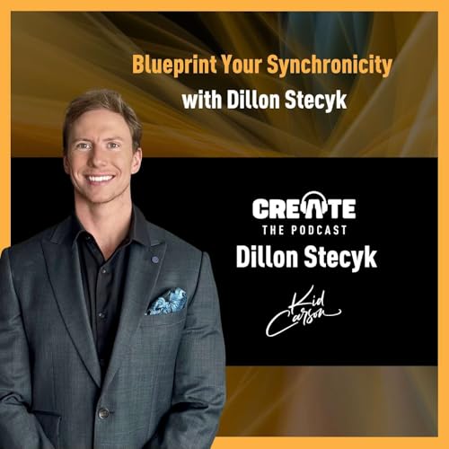 Blueprint Your Synchronicity with Dillon Stecyk | CREATE - The Podcast