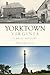 Yorktown, Virginia: A Brief History