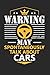Warning May Spontaneously Start Talking About Cars: Funny Composition Notebook for Mechanics and Cars Lovers. Wide Ruled Blank Lined paper. Journal, ... Gift for Birthday, Christmas, Kids, boys