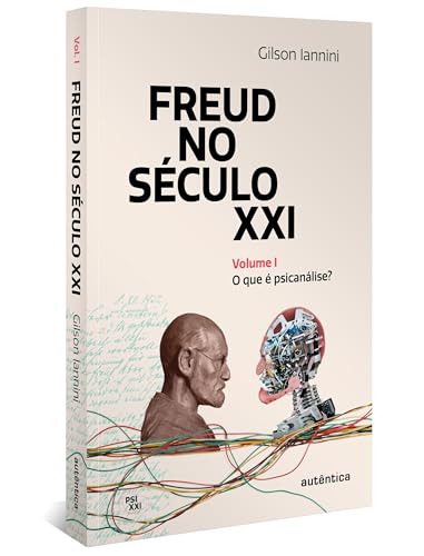 Freud no século XXI: Volume 1: O que é psicanálise?
