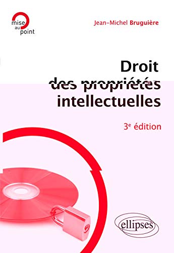 Télécharger Droit des propriétés intellectuelles - 3e édition PDF