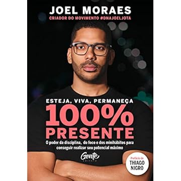 Capa do livro Esteja, viva, permaneça 100% Presente: O poder da disciplina, do foco e dos minihábitos para conseguir realizar seu potencial máximo