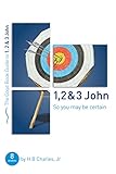 1, 2 & 3 John: So You May Be Certain (Good Book Guides)
