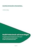 pannonia tower wien  Health Professionals auf neuen Wegen Perspektivenwechsel, Neuausrichtungen und Kompetenzerweiterungen in den Gesundheitsberufen (SCIENCE.RESEARCH.PANNONIA. / Fachhochschule Burgenland)
