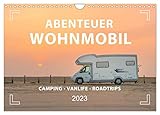 Abenteuer Wohnmobil - Camping, Vanlife, Roadtrips (Wandkalender 2023 DIN A4 quer), Calvendo Monatskalender