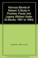 Kamuzu Banda of Malawi: A study in promise, power, and paralysis (Malawi under Dr Banda) (1961 to 1993) 0952223309 Book Cover