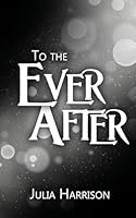 To the Ever After (From the Other Side) 1509264280 Book Cover