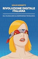 Rivoluzione Digitale Italiana : Dal Colonialismo All'indipendenza Tecnologica 170780480X Book Cover