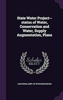 Hardcover State Water Project--status of Water, Conservation and Water, Supply Augmentation, Plans Book