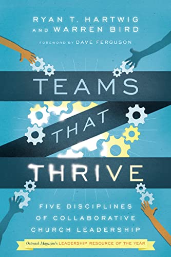 Teams That Thrive: Five Disciplines of Collaborative Church Leadership Teams That Thrive: Five Disciplines of Collaborative Church Leadership