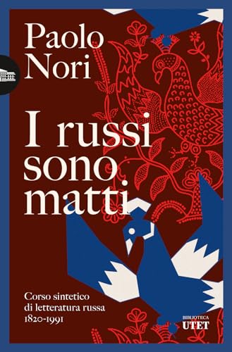 I russi sono matti. Corso sintetico di letteratura russa 1820-1991