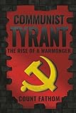 Communist Tyrant: The Rise of a Warmonger