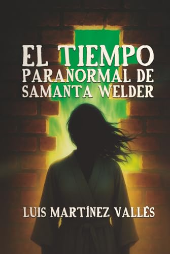 El tiempo paranormal de Samanta Welder: (Una aventura paranormal que te atrapará)