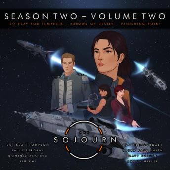 Sojourn Season Two Volume Two: To Pray For Tempests | Arrows of Desire | Vanishing Point - Daniel Orrett