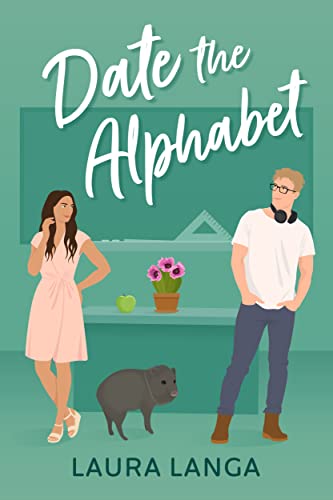 Date the Alphabet: A Fake Dating, He Falls First, Single Dad Sweet Romance (Love Tucson Book 2)