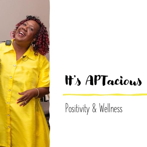 It's APTacious: Positivity & Wellness with Dr. June Podcast Por APTacious: Positivity & Wellness arte de portada