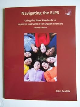 Paperback Navigating the ELPS Using the New Standards to Improve Instruction for English Learners Book