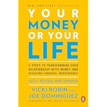 Your Money or Your Life 9 Steps to Transforming Your Relationship with Money and Achieving Financial Independence Fully Revised and Updated for 2018 Paperback December 10, 2008