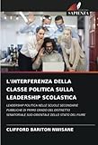  L\'INTERFERENZA DELLA CLASSE POLITICA SULLA LEADERSHIP SCOLASTICA: LEADERSHIP POLITICA NELLE SCUOLE SECONDARIE PUBBLICHE DI PRIMO GRADO DEL DISTRETTO SENATORIALE SUD-ORIENTALE DELLO STATO DEL FIUME