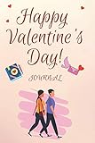  Happy Valentine`s Day: Journal Notebook Perfect Valentaine`s day gift for Adults young people for Mam and Dad GIrls and Boys 6 7 8 9 10 11 12 ....Tradicion Birthday love sister and Brather