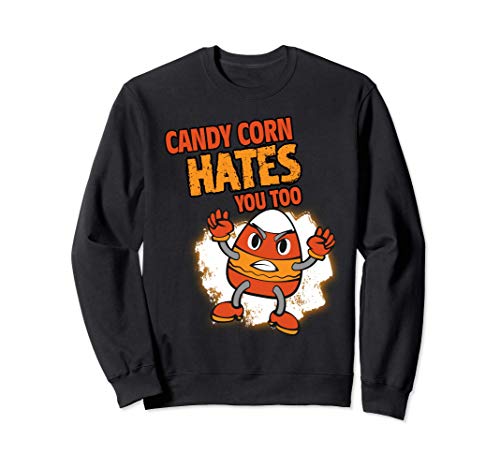 Candy Corn Halloween Candy | Candy Corn Hates You Too Sudadera