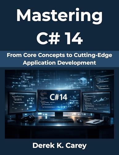 Mastering C# 14: From Core Concepts to Cutting-Edge Application Development (FutureStack Series Book 2) (English Edition)