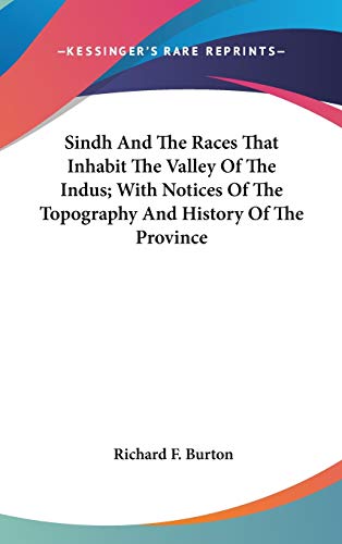 Sindh And The Races That Inhabit The Valley Of The Indus; With Notices Of The Topography And History Of The Province