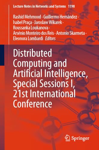 Distributed Computing and Artificial Intelligence, Special Sessions I, 21st International Conference (Lecture Notes in Networks and Systems Book 1198) (English Edition)