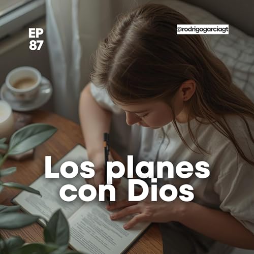 😇 C&oacute;mo hacer planes con Dios y no sin &Eacute;l | EP87 | Devocionales y pr&eacute;dicas Cristianas