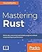Produktbild Mastering Rust: Advanced concurrency, macros, and safe database