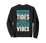 High tides and good vibes Sweatshirt