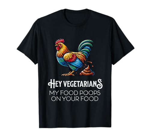 Hola vegetarianos, mi comida caca en tu comida Camiseta
