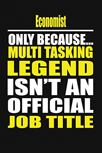 Economist Only Because Multi Tasking Legend Isn... 179523931X Book Cover