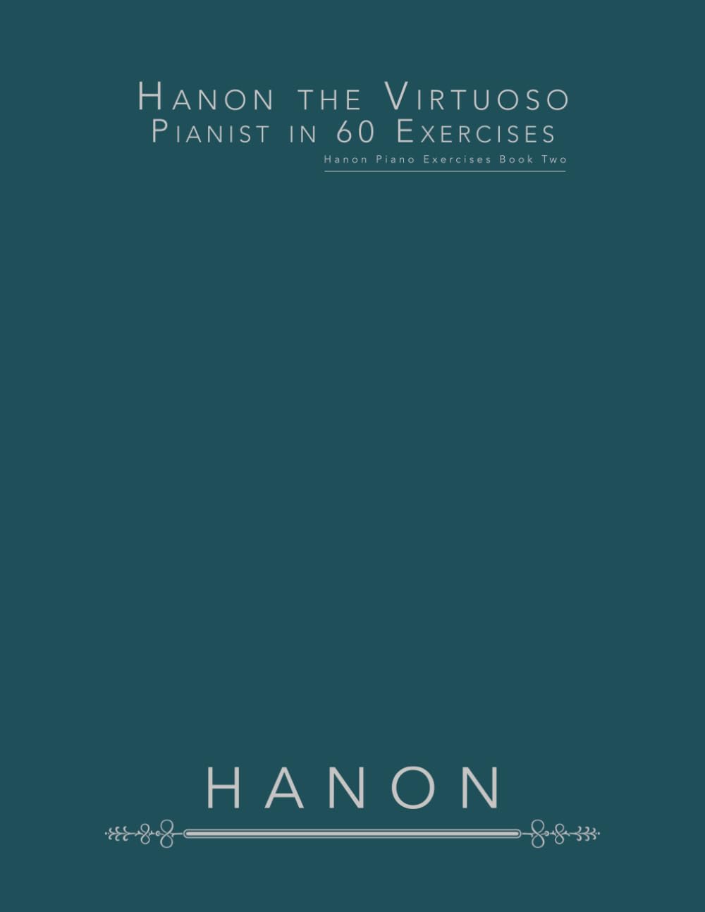 Hanon the Virtuoso Pianist in 60 Exercises: Hanon Piano Exercises Book Two