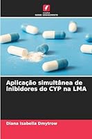 Aplicação simultânea de inibidores do CYP na LMA (Portuguese Edition) 6202371412 Book Cover