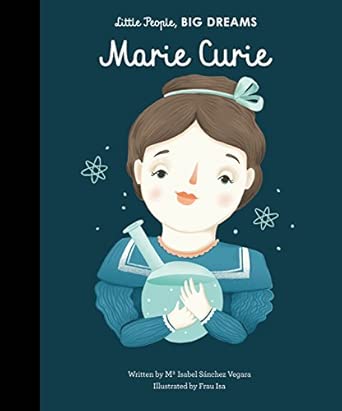 Little People, Big Dreams: Marie Curie : Sanchez Vegara, Maria Isabel ...