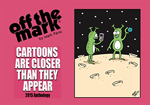 2015 off the mark cartoons anthology book : Cartoons are closer than they appear. (off the mark anthology cartoons)