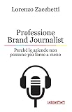 Professione Brand Journalist. Perché Le Aziende Non Possono Più Farne A Meno - 2