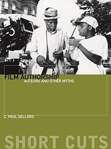 Film Authorship: Auteurs and Other Myths: 47