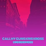 Call My Guns Kris Kross [Explicit]