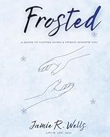 Frosted: A GUIDE TO COPING WHEN A FRIEND GHOSTS YOU B0G29LKFLN Book Cover