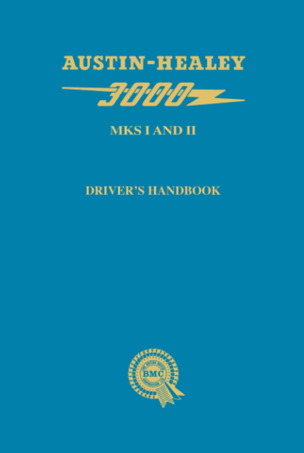 Austin-Healey 3000 Mks I and II Driver's Handbook: AKD3915A: Includes General Data, Controls, Maintenance and Servicing Instructions (Official Handbooks)