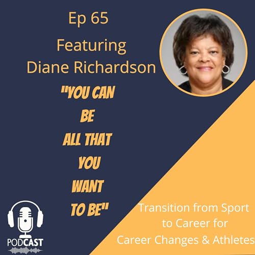 Ep 65: You Can Be All That You Want To Be