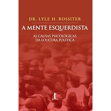 Capa do livro A Mente Esquerdista. As Causas Psicológicas da Loucura Política