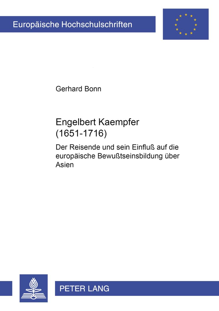 Engelbert Kaempfer (1651–1716): Der Reisende und sein Einfluß auf die europäische Bewußtseinsbildung über Asien (Europäische Hochschulschriften / ... Universitaires Européennes) (German Edition)      Paperback – July 8, 2003