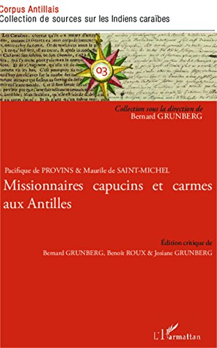 Pacifique De Provins Et Maurile De Saint Michel Missionnaires Capucins Et Carmes Aux Antilles Corpus Antilles Sciences Sur Les Indiens De La Caraibe T 3 Ebook Grunberg Bernard Grunberg Josiane Roux Benoit Grunberg Josiane