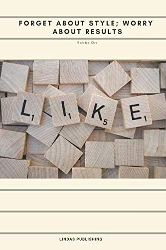 F O R G E T A B O U T S T Y L E ; WO R R Y A B O U T R E S U L T S: Motivational Notebook, Journal, Diary (110 Pages, Blank, 6 x 9)