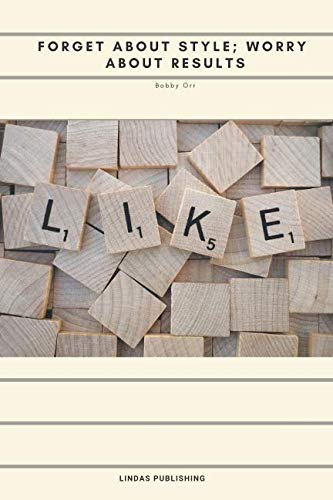 F O R G E T A B O U T S T Y L E ; WO R R Y A B O U T R E S U L T S: Motivational Notebook, Journal, Diary (110 Pages, Blank, 6 x 9)