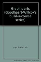 Graphic arts (Goodheart-Willcox's build-a-course series) 0870063952 Book Cover